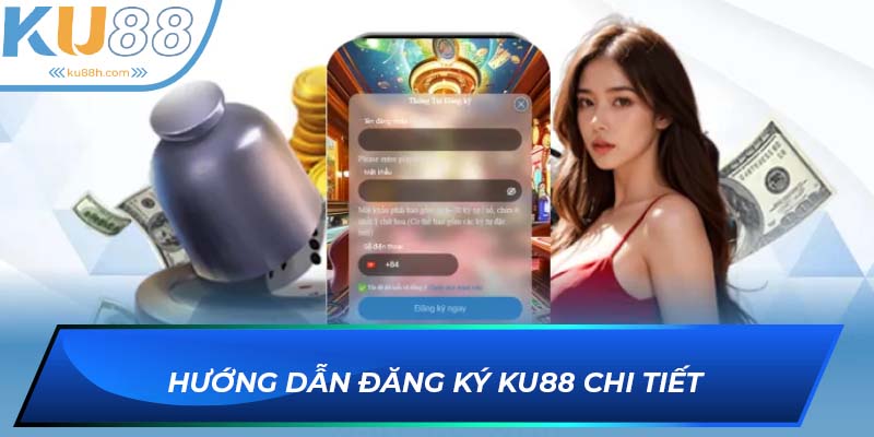 Chi tiết cách đăng ký KU88