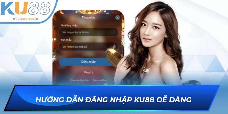 Chi tiết cách đăng nhập KU88