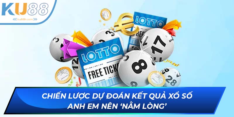 Chiến lược dự đoán kết quả xổ số anh em nên ‘nằm lòng’