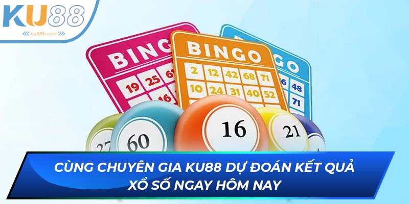 Dự đoán kết quả xổ số KU88 cùng chuyên gia