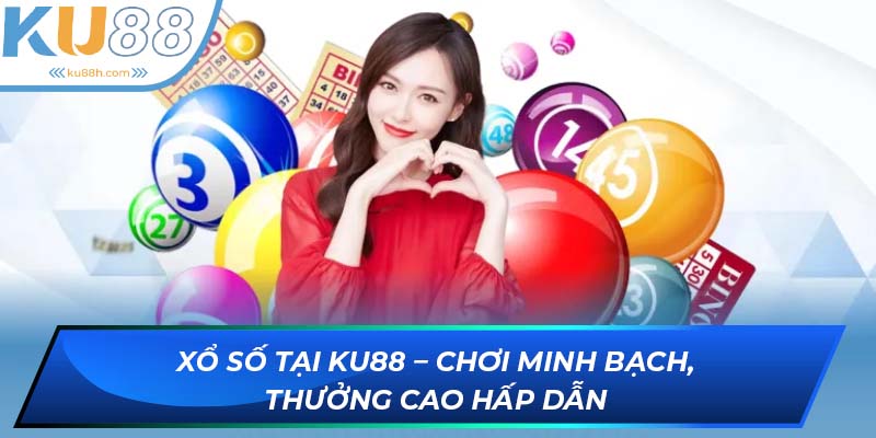 Xổ số KU88 - Trả thưởng hấp dẫn 1 ĂN 100